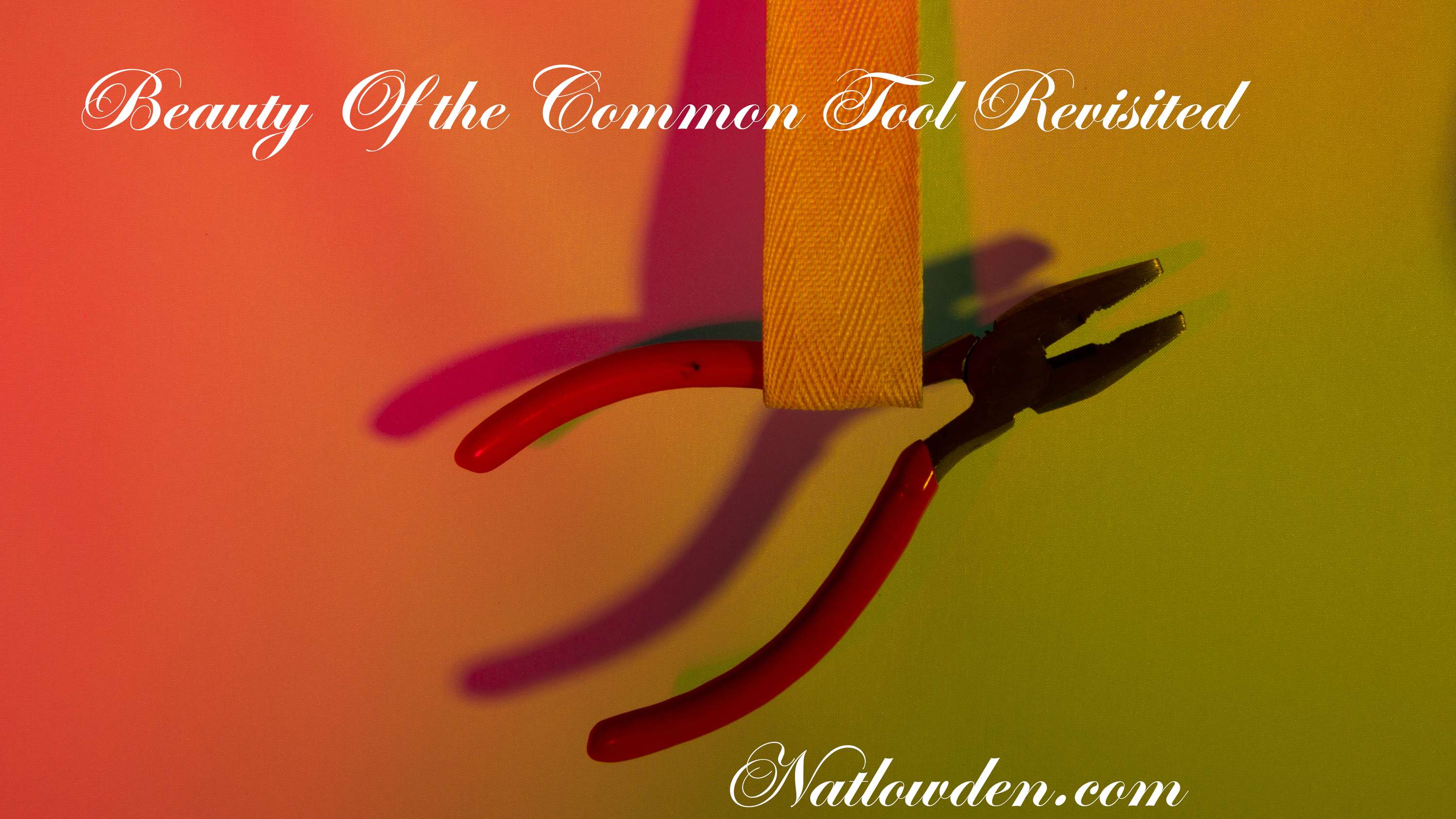 Beauty Of The Common Tool revisited by Nathanael Lowden