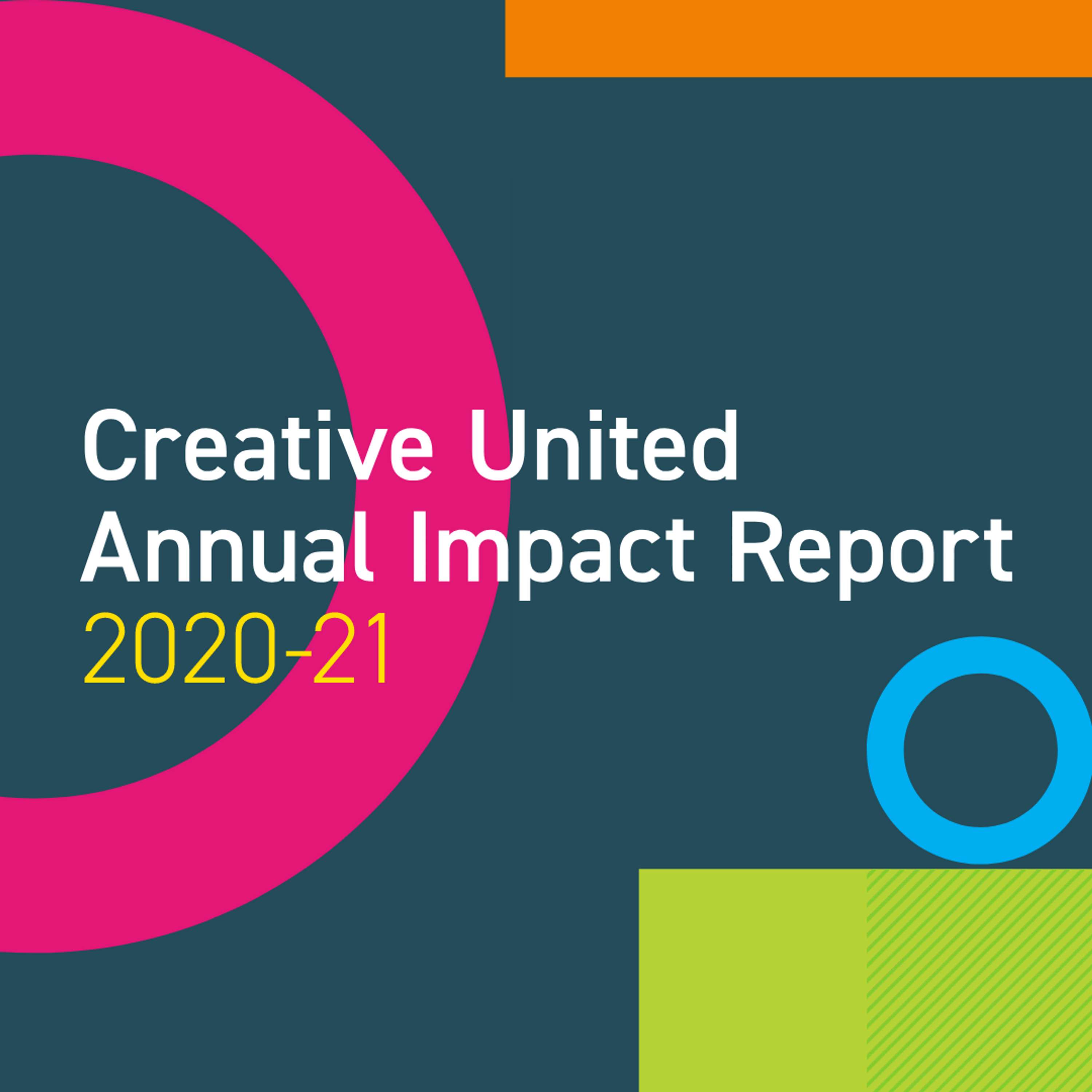 2020/21 Annual Impact Report by Creative United