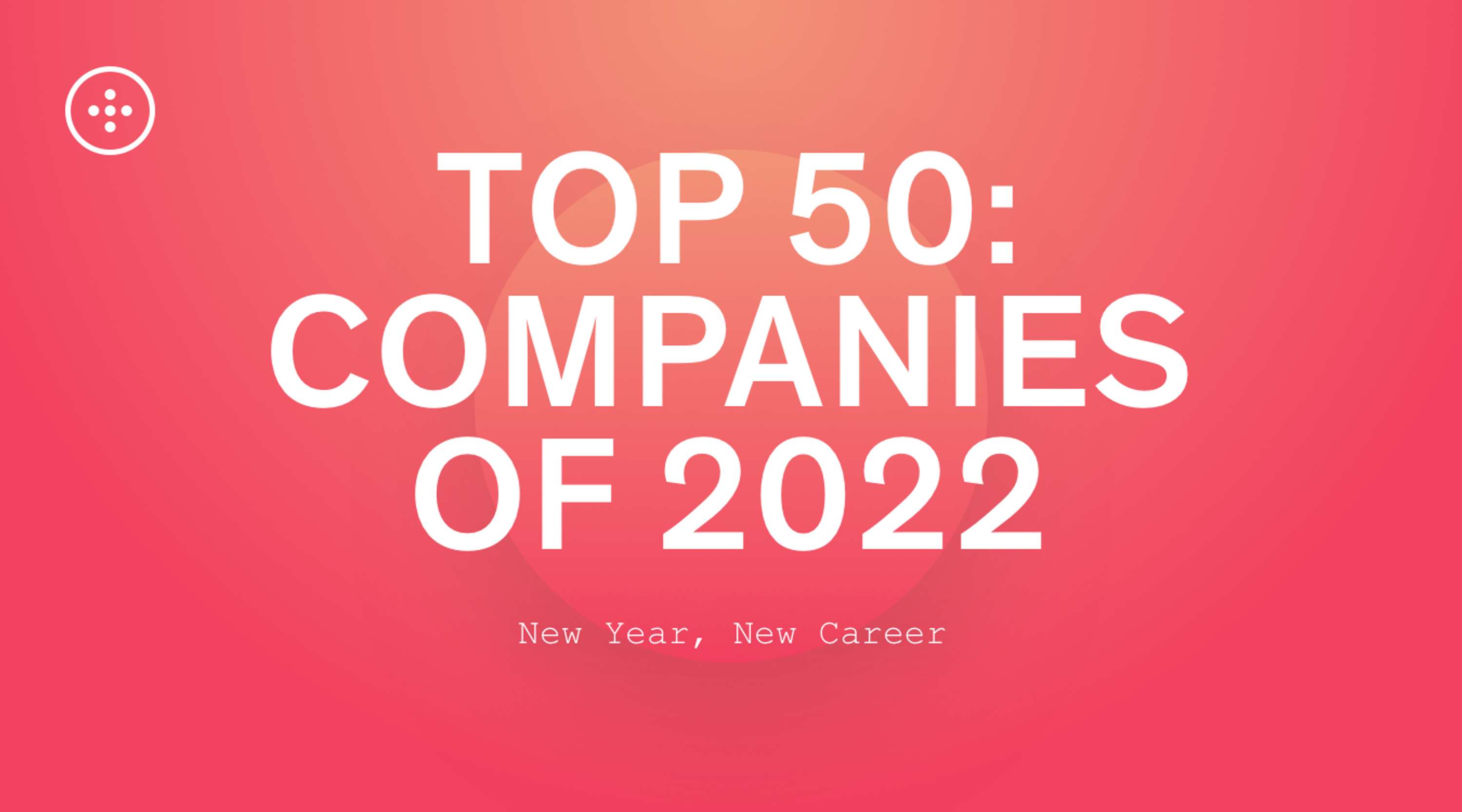 Top 50 companies to work with: 2022 by The Dots