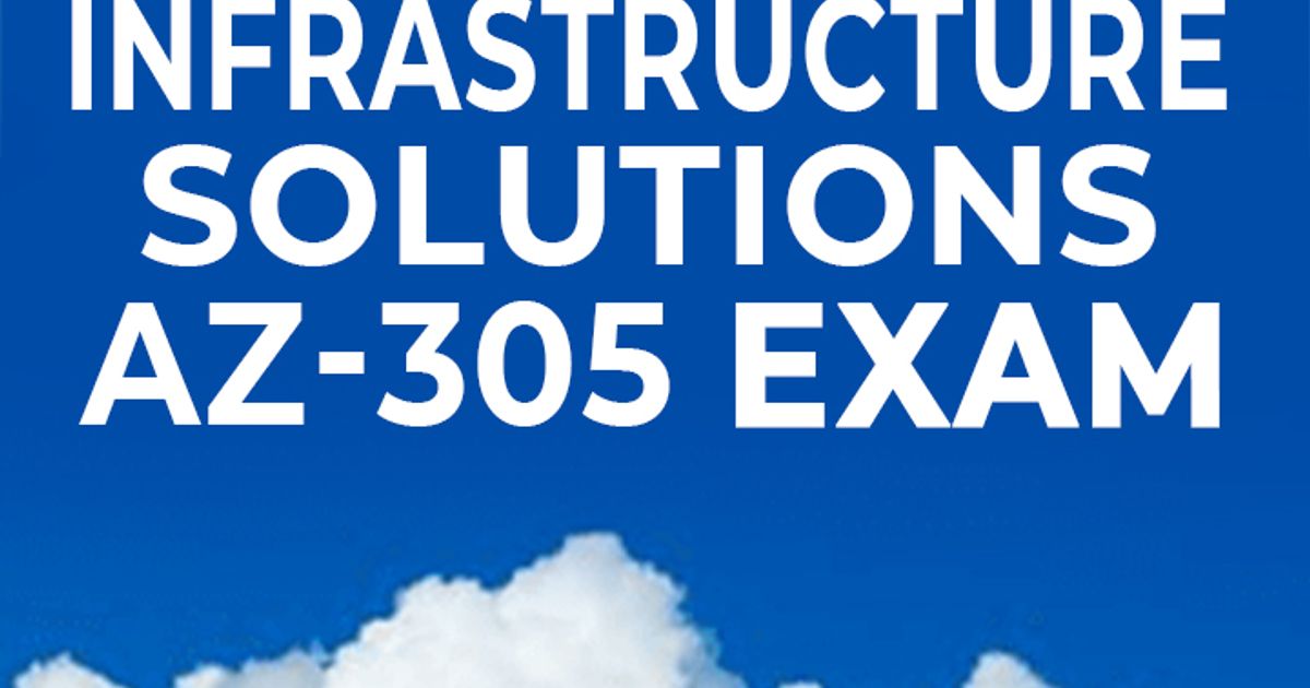 A Brief guide to Microsoft Azure Infrastructure Solutions AZ-305 Exam Sns-Brigh10