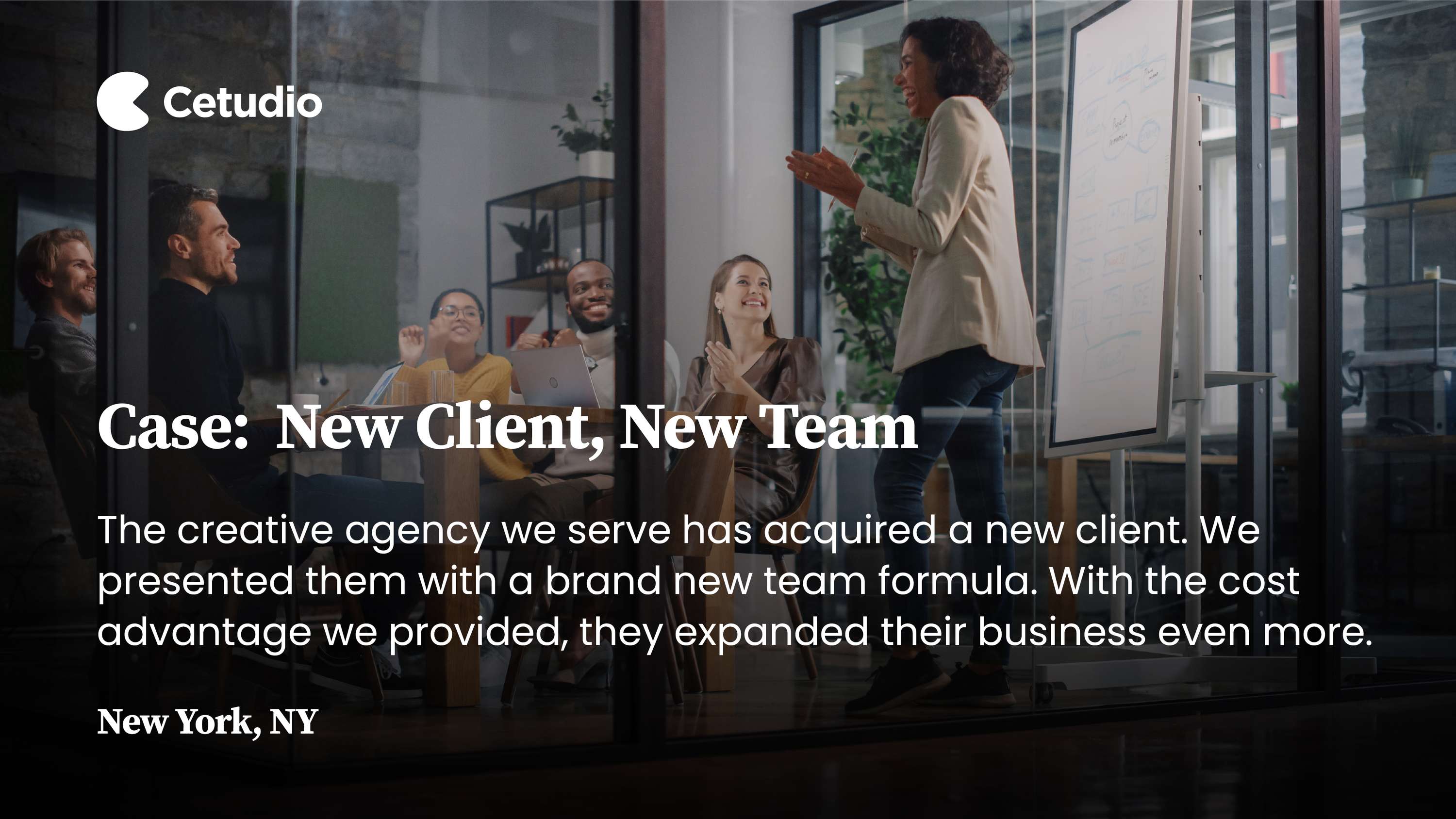 Case: New Client, New Team by Cetudio