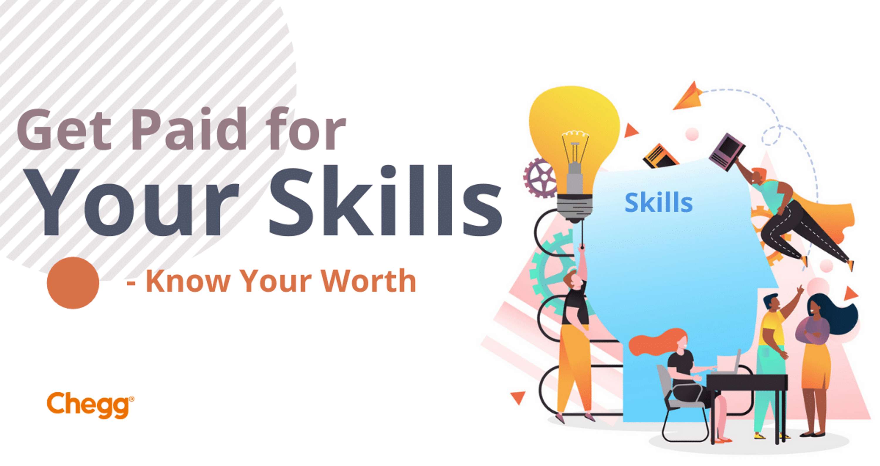 Get Paid for Your Skills - Understand Your Worth by Chegg India