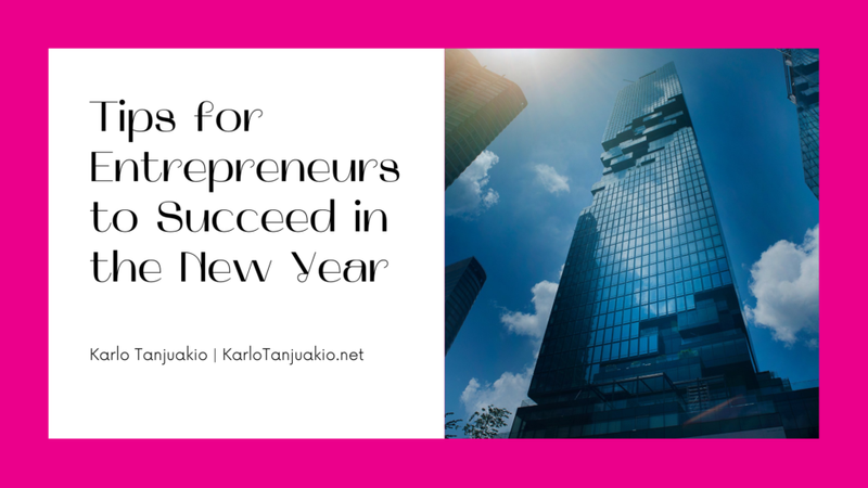 Tips for Entrepreneurs to Succeed in the New Year by Karlo Tanjuakio