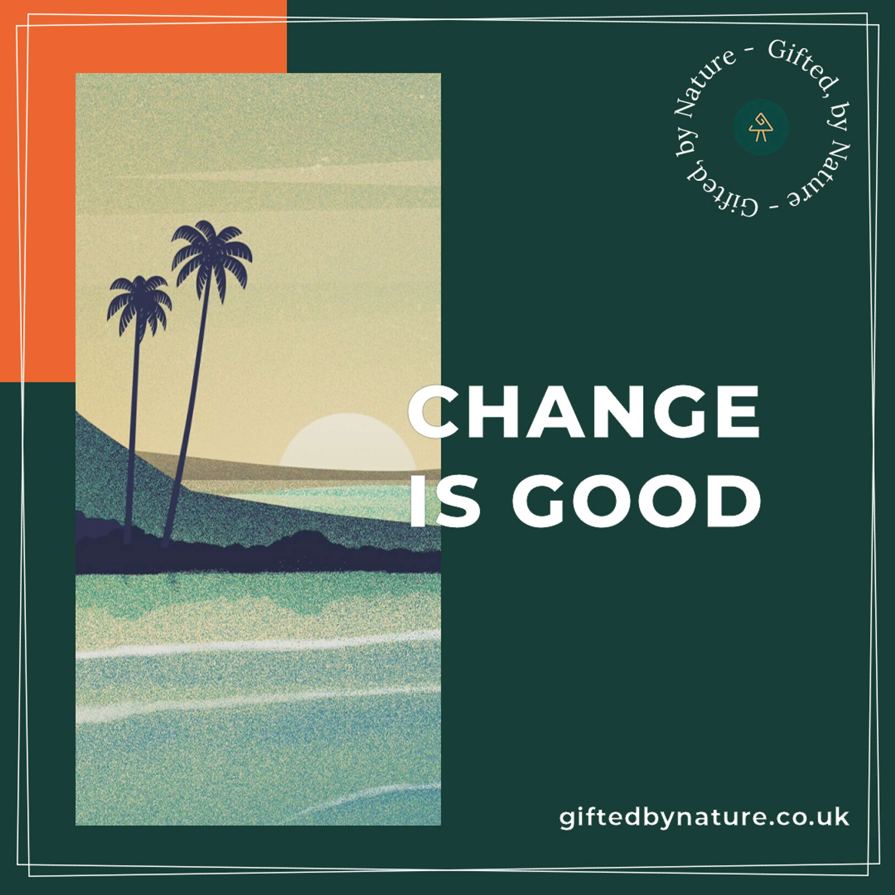Change Is Good by Gifted, by Nature
