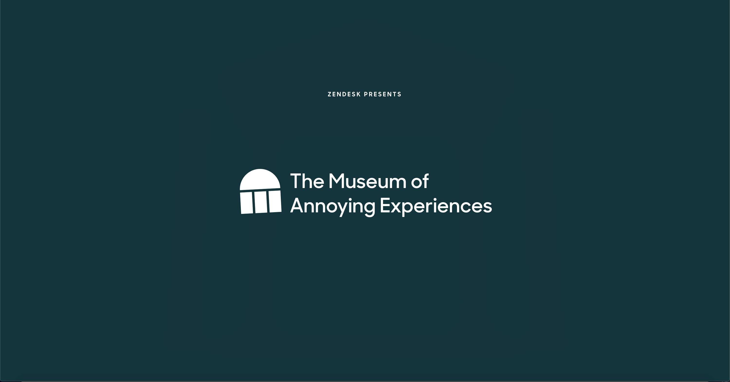 Zendesk - The Museum of Annoying Experiences by Daniel Kelly