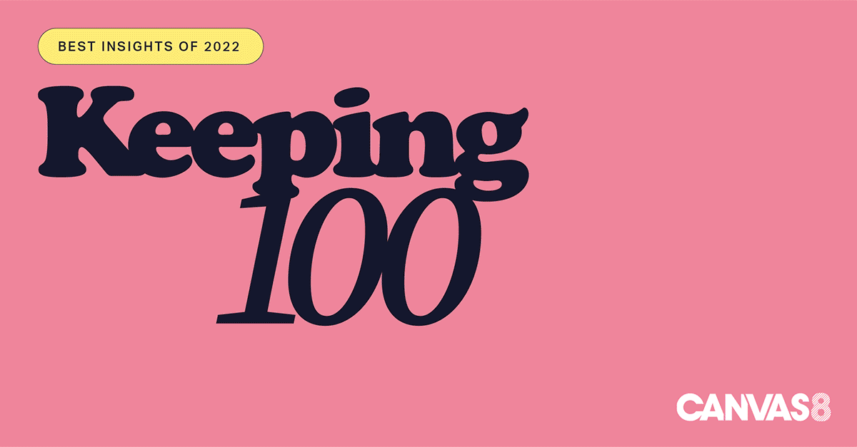 Keeping 100: Best of Insights 2022 by Canvas8