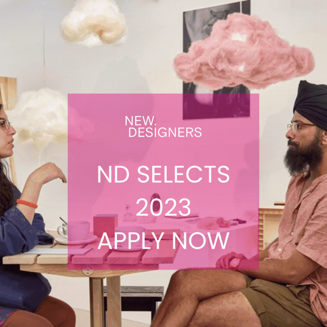 ND SELECTS | APPLICATIONS NOW OPEN by NEW DESIGNERS