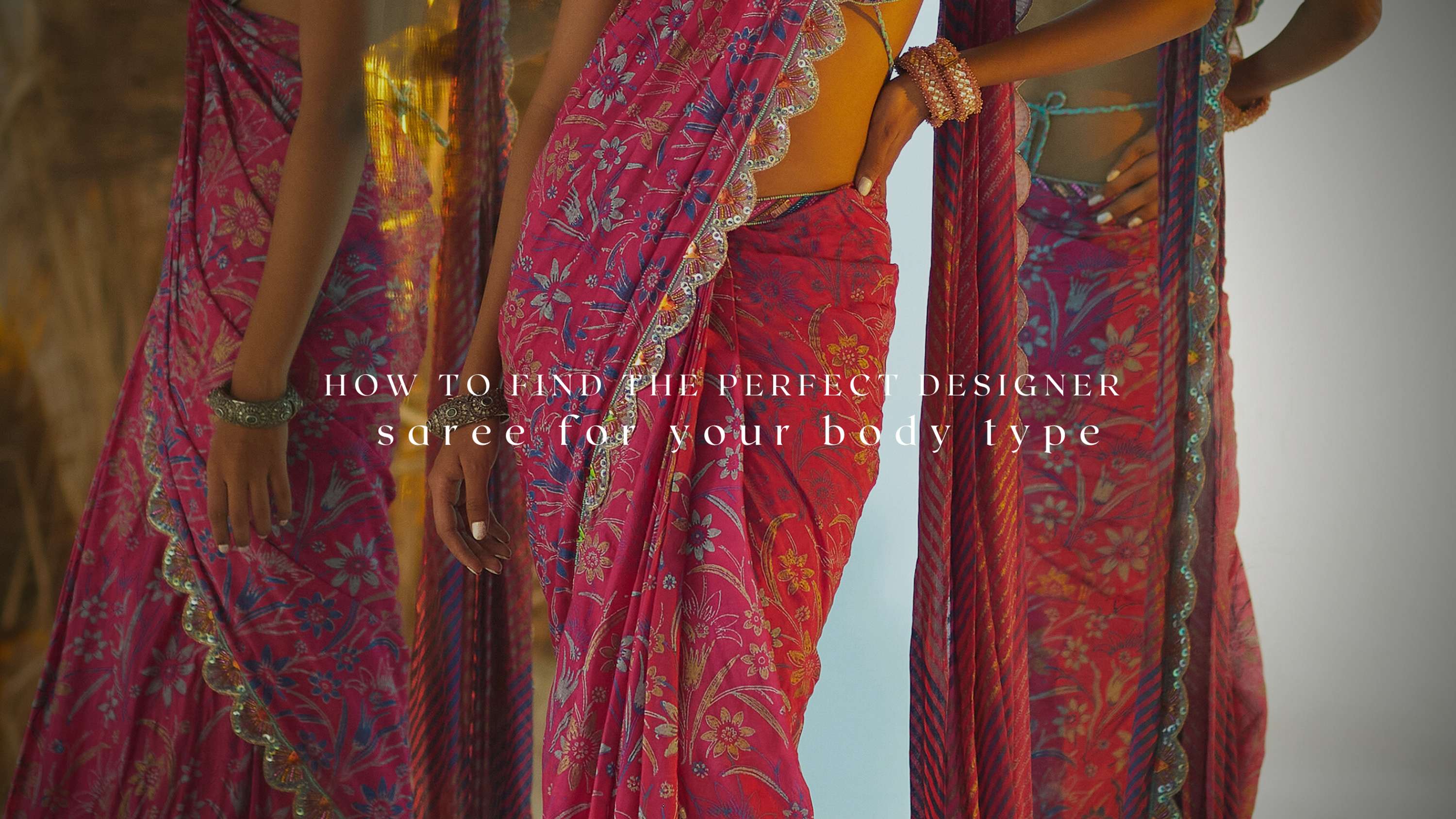 How to Find the Perfect Designer Saree for Your Body Type by Lalita Rawat