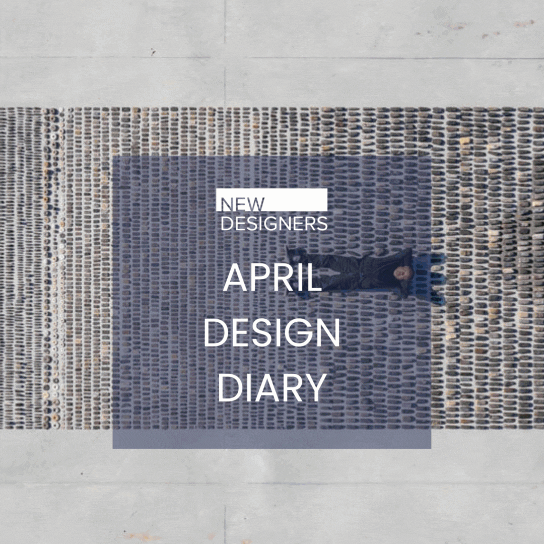 APRIL DESIGN DIARY by NEW DESIGNERS