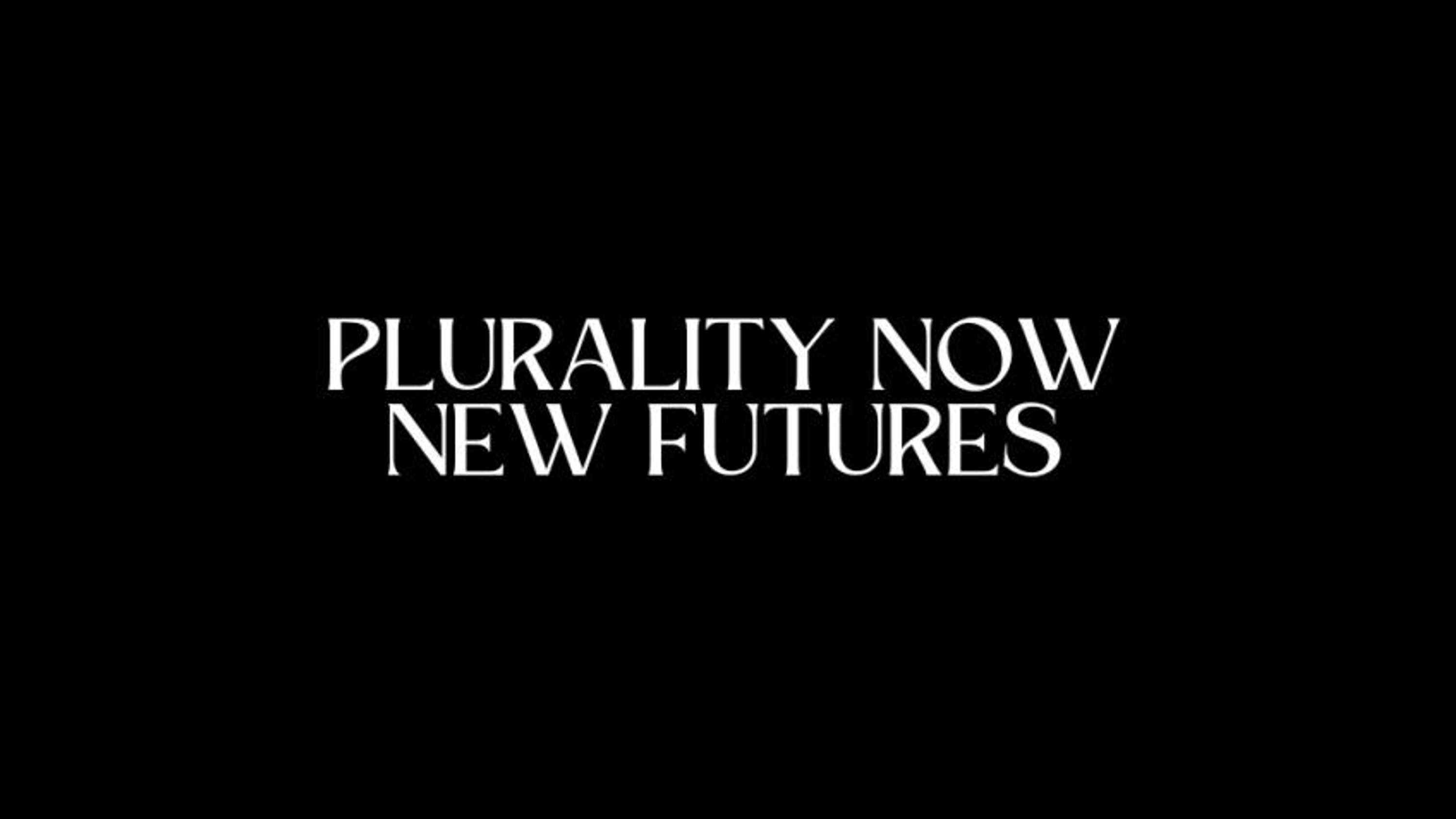 Plurality Now: New Futures by Segolene Py