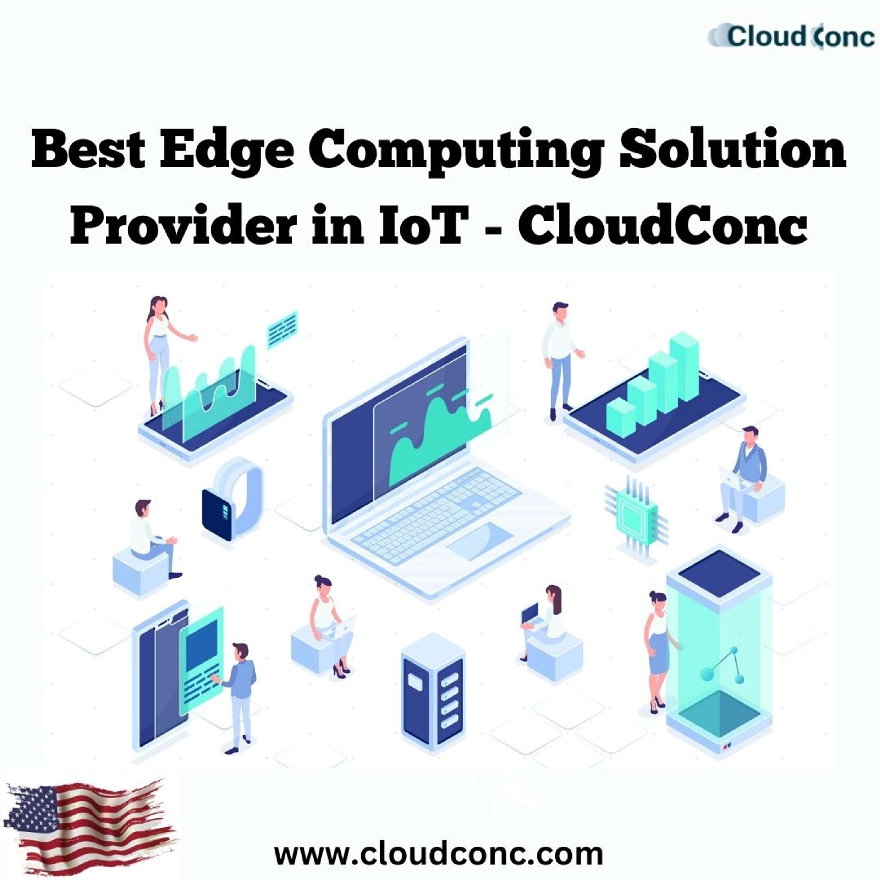 Best Edge Computing Solution Provider in IoT - CloudConc by john william