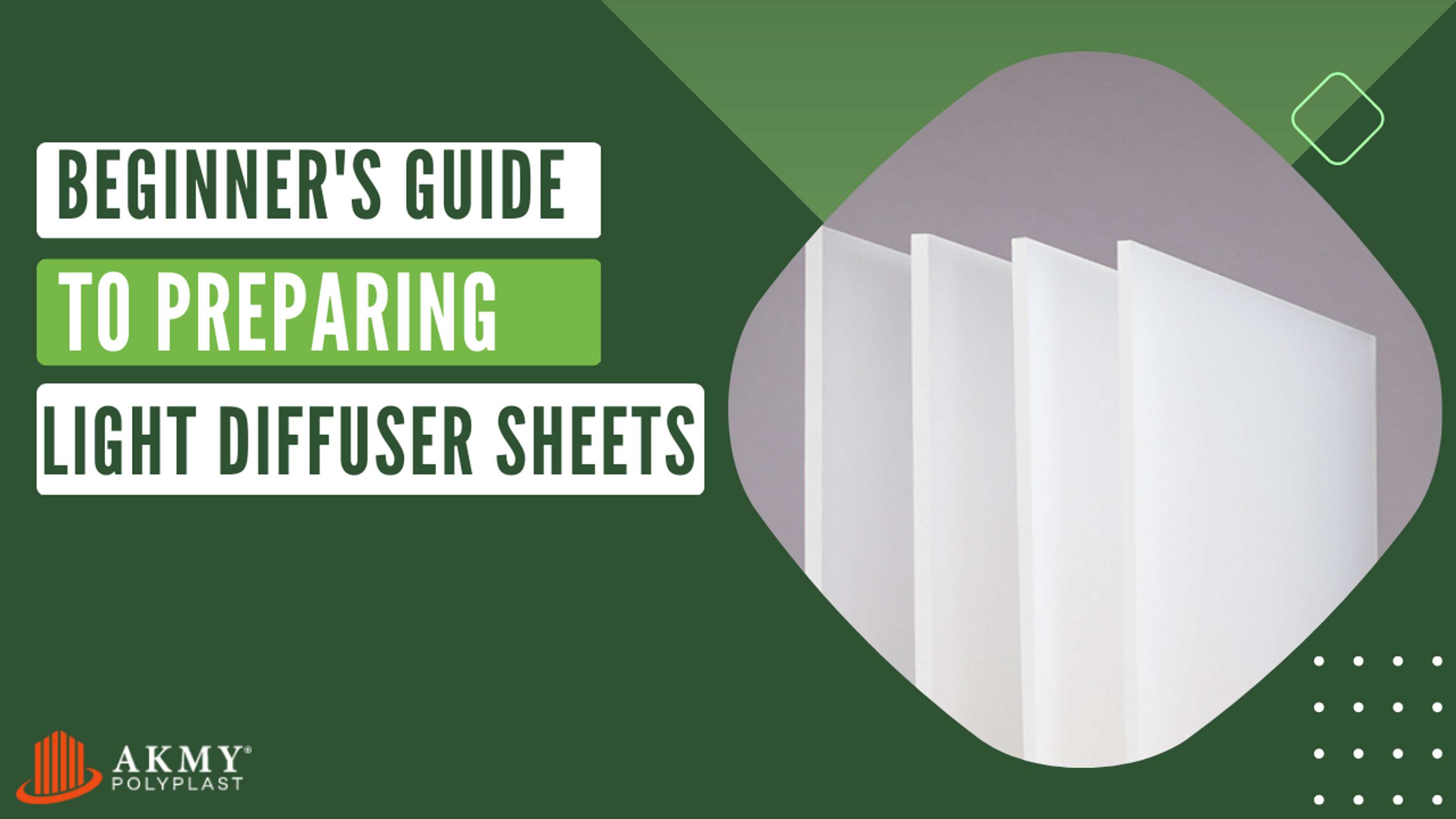 Beginner's Guide to Preparing Light Diffuser Sheets by Akmy Polyplast