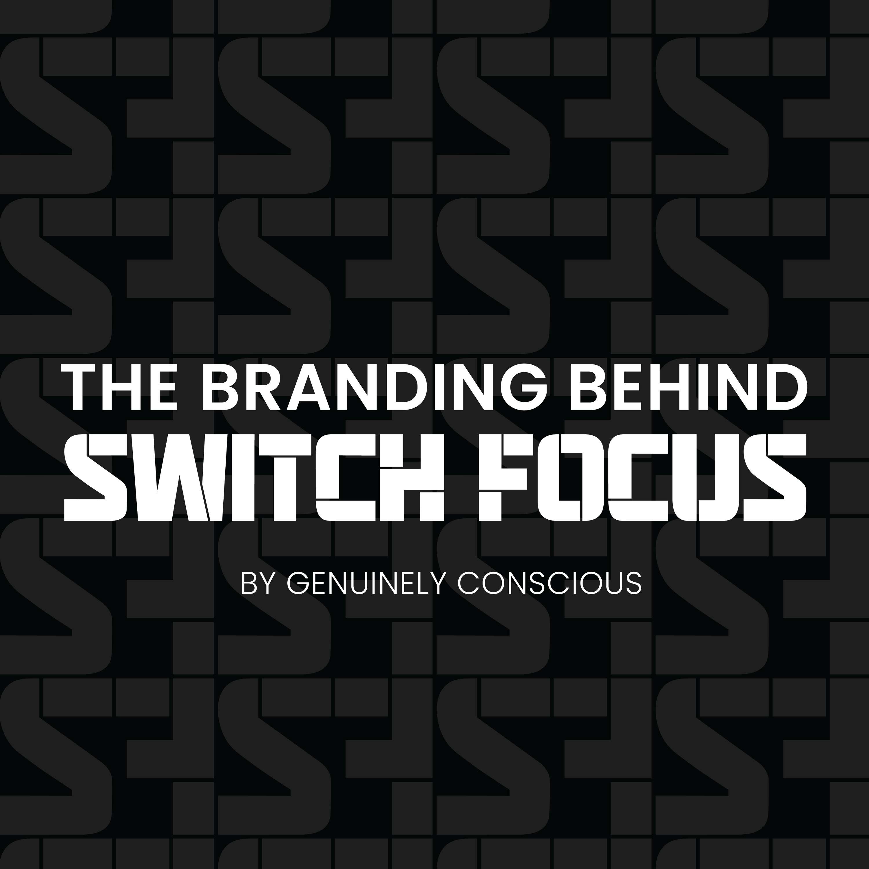 The Branding Behind Switch Focus ⚡️ by Genuinely Conscious