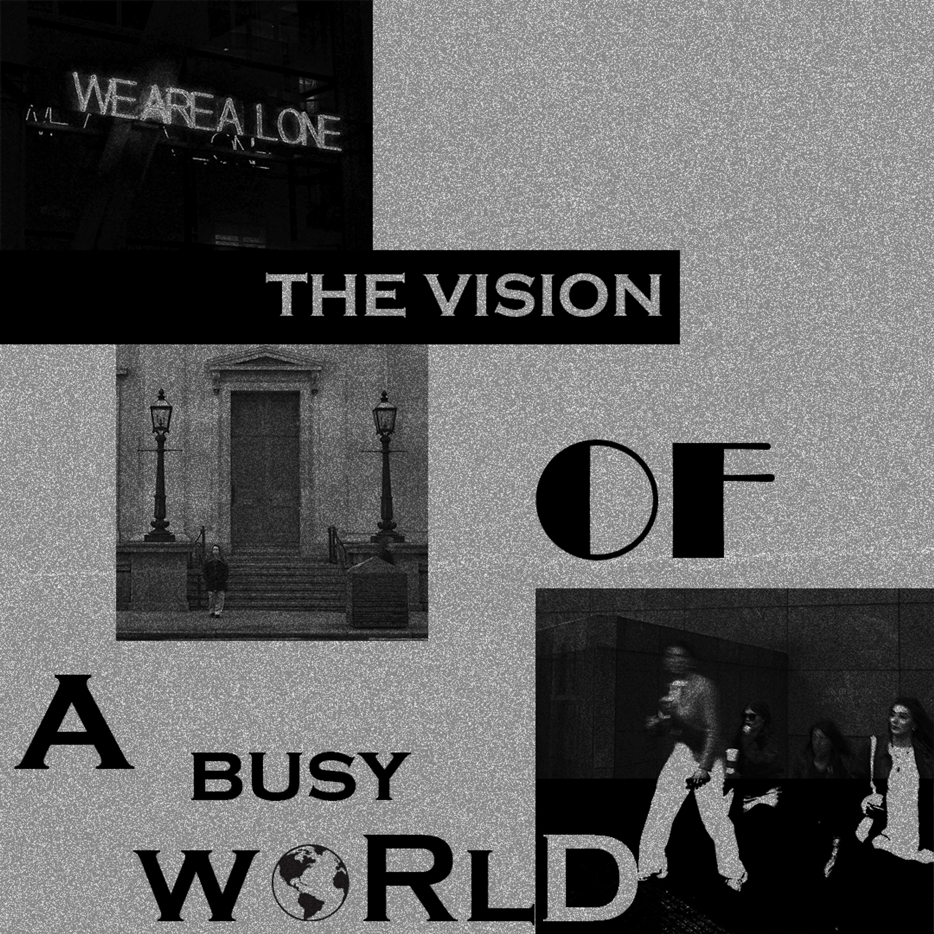 The Vision Of A Busy World. by Oye Akinsulire