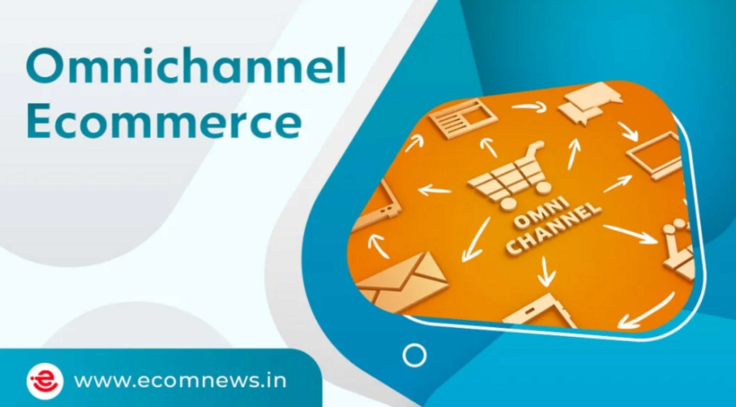 What is Omnichannel Ecommerce? A-Z guide with 3 proven Strategies by ecomnews in