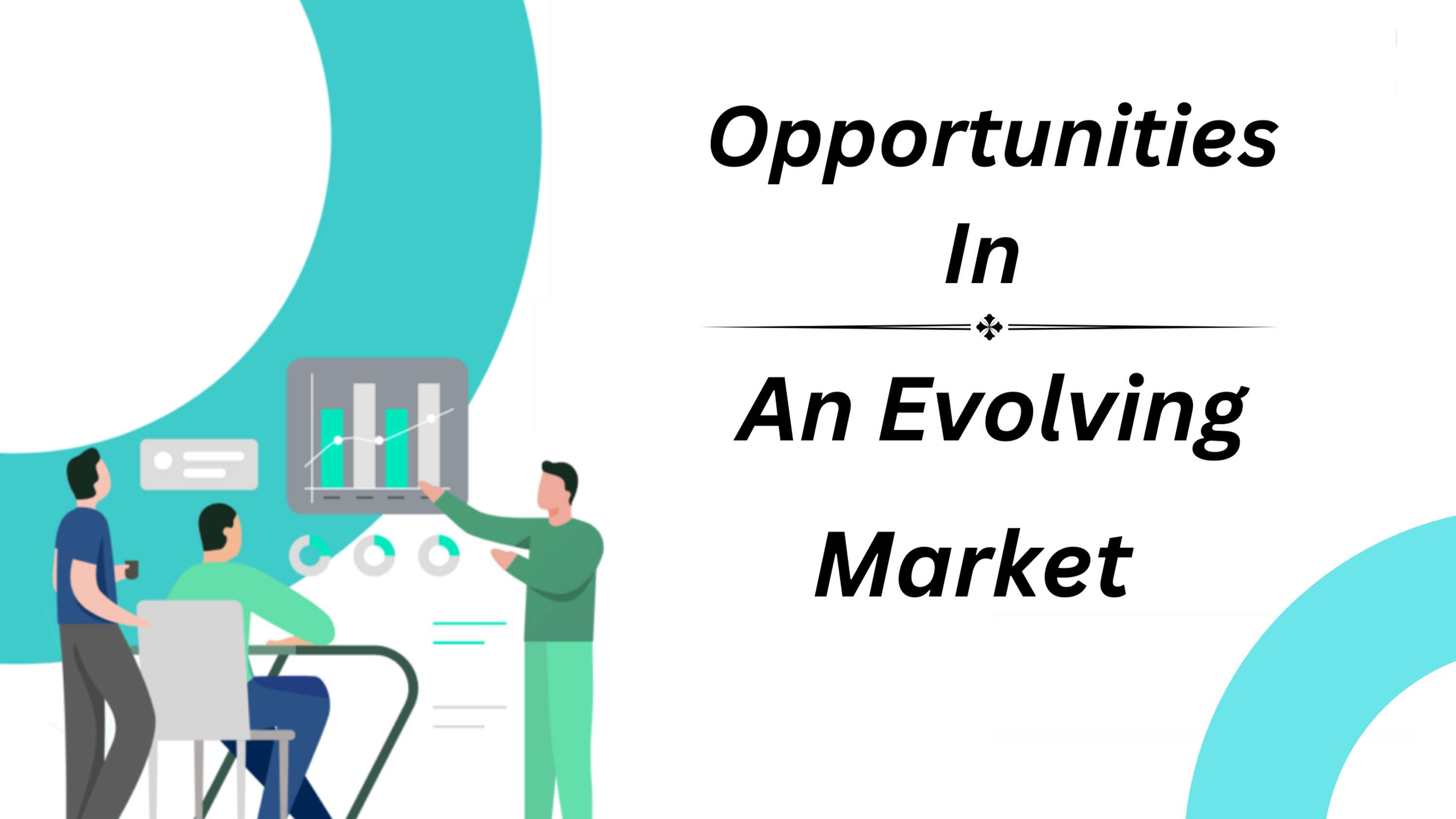 Uncovering Opportunities In An Evolving Market by All Writers Destination