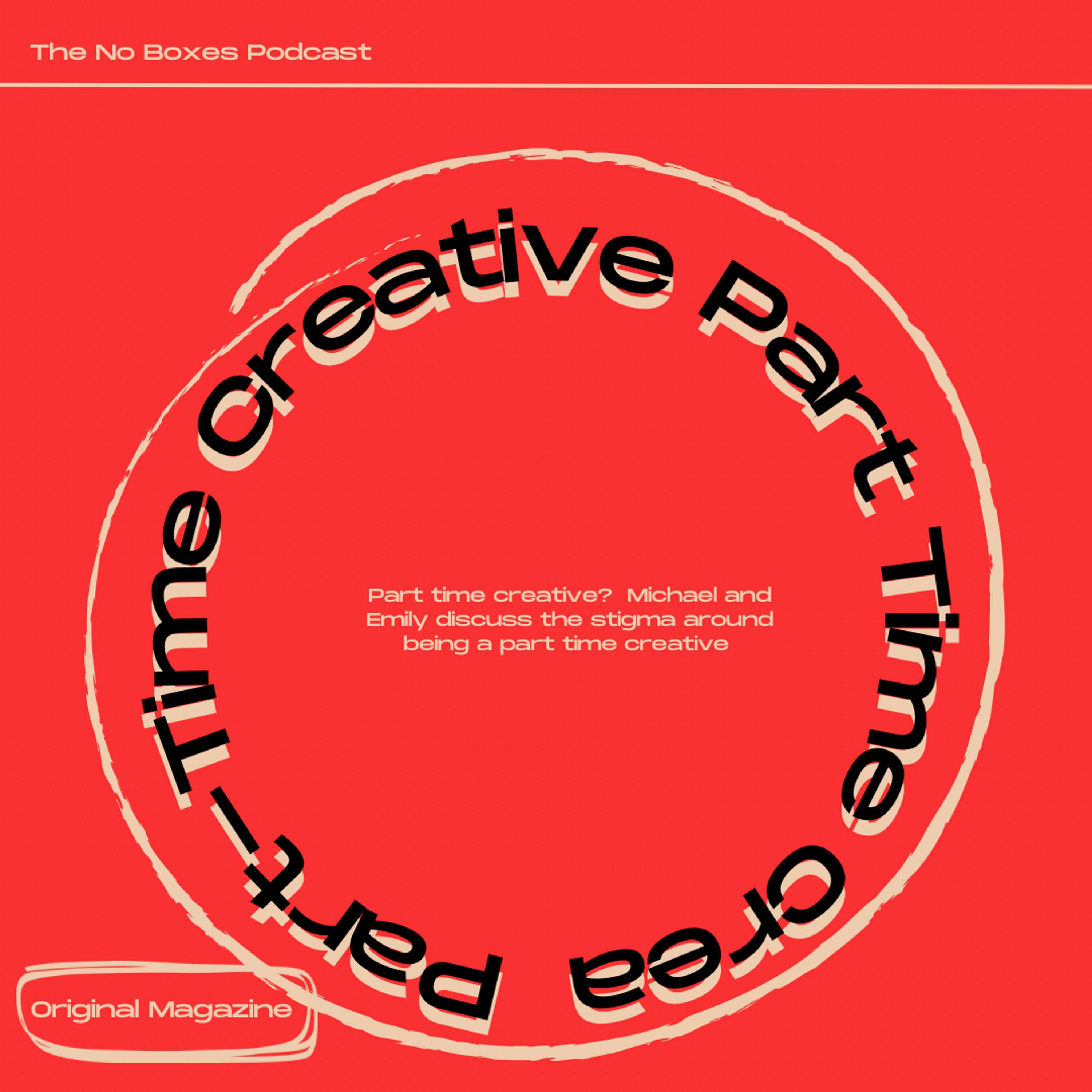 No Boxes: Part Time Creative #13 by Original Magazine