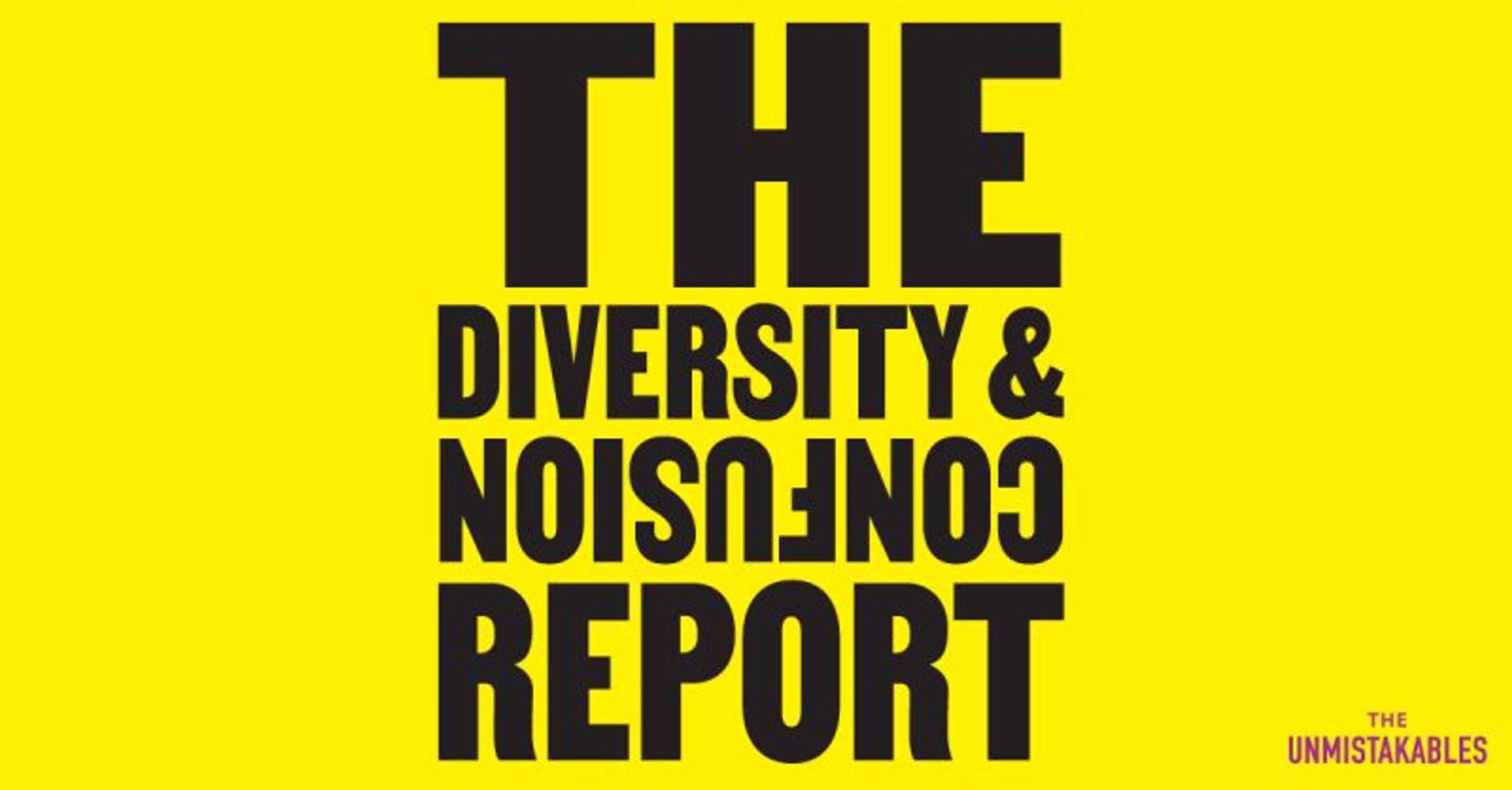 The Diversity & Confusion report by The Unmistakables by Ben Brooks-Dutton