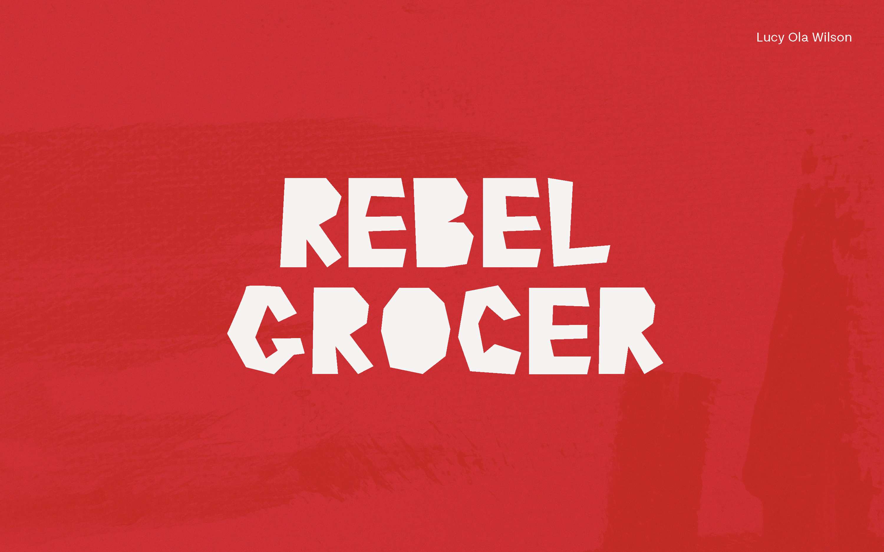 Rebel Grocer | BRANDING | VISUAL IDENTITY | UX/UI by Lucy Ola Wilson