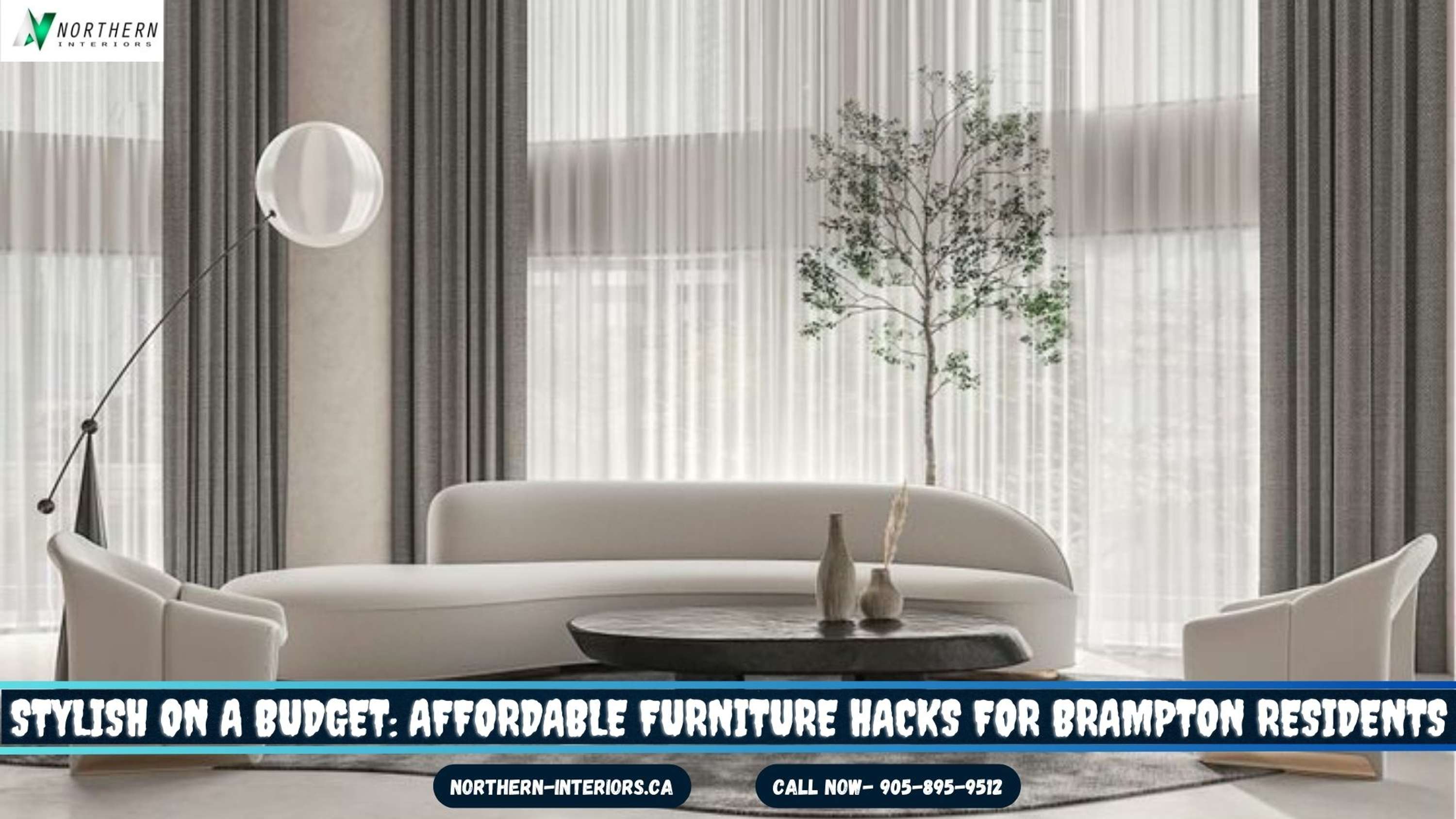 Budget-Friendly Furniture Hacks for Stylish Spaces in Brampton by Northern Interiors