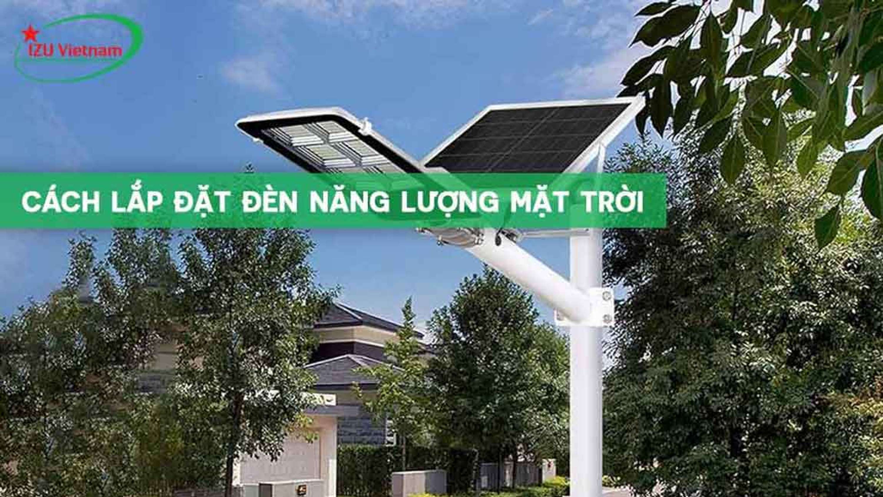 Hướng dẫn cách lắp đặt đèn năng lượng mặt trời đơn giản by Izu Vietnam