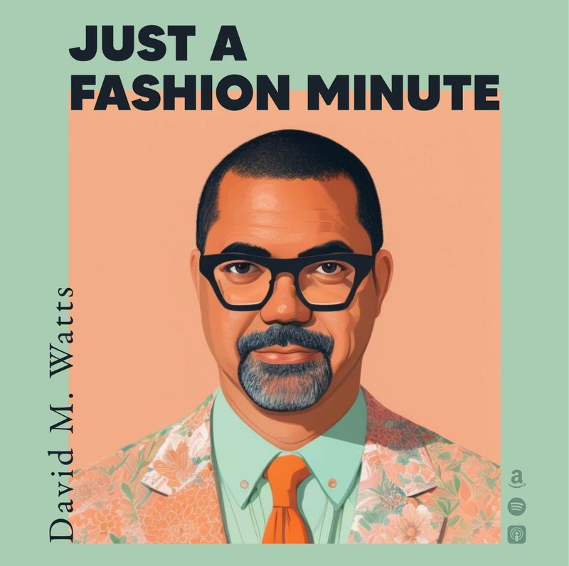 Just a Fashion Minute - Podcast by David Watts