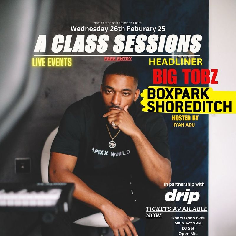 A Class Sessions x BOXPARK x Drip Water x Big Tobz by Iyah Adu