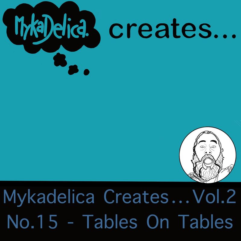 'Tables On Tables' - a brand new Mykadelica track by Mike Whyte