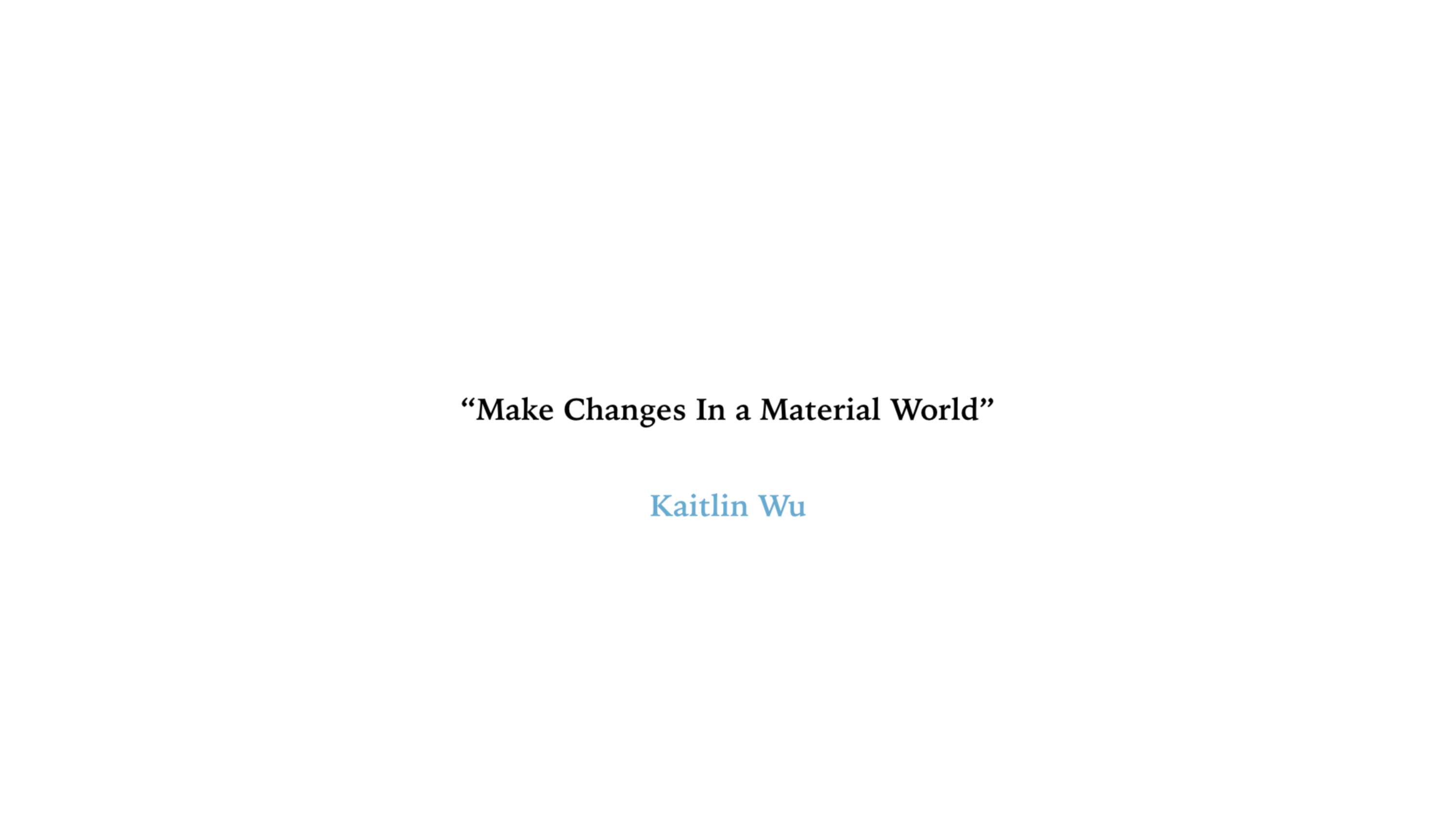 Make changes in a material world by Kaitlin Wu