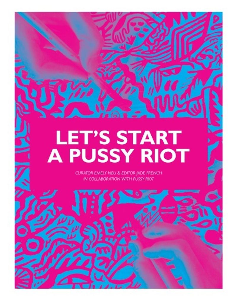 Let's Start A Pussy Riot by Jade French
